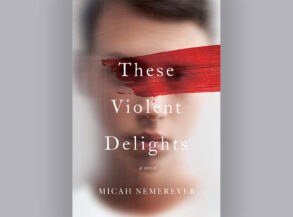 these violent delights by micah nemerever